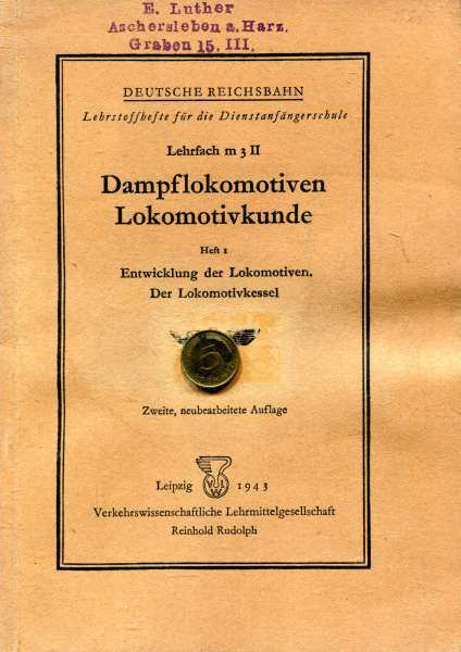 Lokomotivkunde Heft 1 Lehrfach m 3 II Entwicklung der Lokomotiven, der Lokomotivkessel 1943