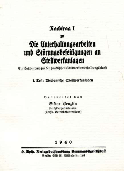 Nachtrag I zu Die Unterhaltungsarbeiten und Störungsbeseitigungen an Stellwerkanlagen Mechanische Stellwerksanlagen 1940 Reprint