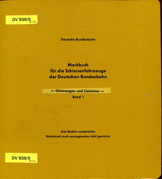 DV 939/5 Merkbuch für die Schienenfahrzeuge der Deutschen Bundesbahn Güterwagen und Container Band 1