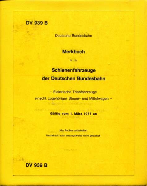 DV 939 B Merkbuch für die Schienenfahrzeuge der Deutschen Bundesbahn Elektrische Triebfahrzeuge einschl. zugehöriger Steuer- und Mittelwagen