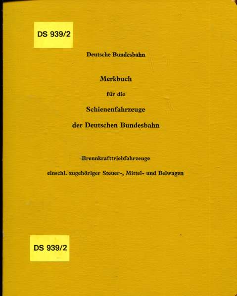 DS 939 / 2 Merkbuch für die Schienenfahrzeuge der Deutschen Bundesbahn Brennkrafttriebfahrzeuge einschl. zugehöriger Steuer- Mittel- und Beiwagen