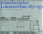 Schweizerischer Lokomotivbau 1871 – 1971