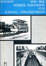Von der Pferde-Eisenbahn zur Schnell-Stra0enbahn