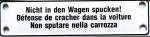 Nicht in den Wagen spucken. Mehrsprachig (Emailleschild)