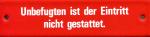 Unbefugten ist der Eintritt nicht gestattet (Emailleschild)