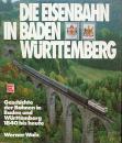Die Eisenbahnen in Baden Württemberg