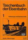 Taschenbuch der Eisenbahn 1 Fahrzeuge u Bahntechnik