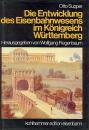 Die Entwicklung des Eisenbahnwesens im Königreich Württemberg