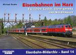 Eisenbahnen im Harz, Goslar, Wernigerode, Nordhausen, Bildarchiv Band 14