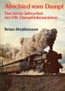 Abschied vom Dampf, das letzte Jahrzehnt der DB Dampflokomotiven