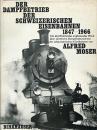 Der Dampfbetrieb der schweizerischen Eisenbahnen 1847 - 1966