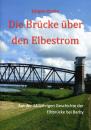 Die Brücke über den Elbestrom. Aus der 140jährigen Geschichte der Elbbrücke bei Barby